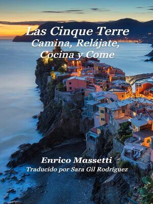 cover image of Las Cinque Terre Camina, Relájate, Cocina y Come